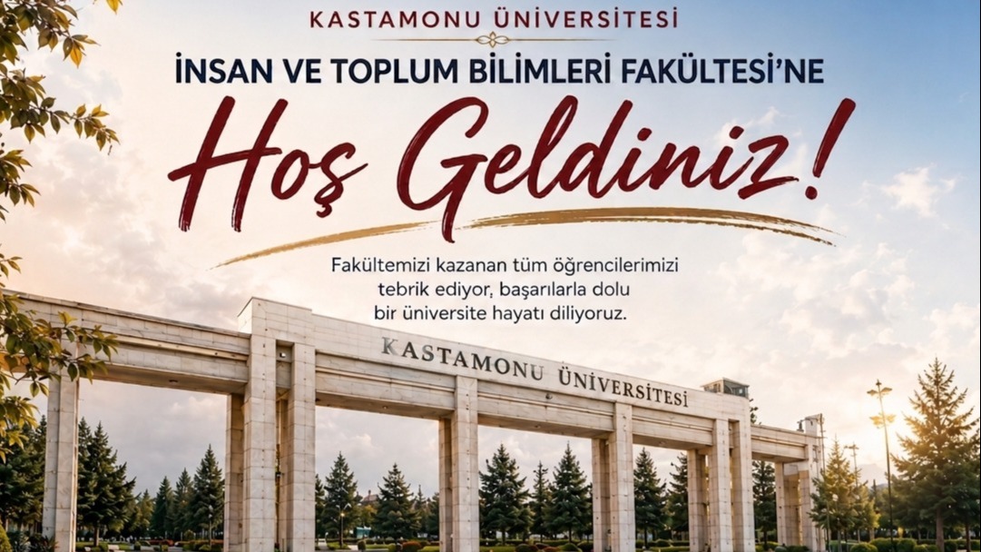 KASTAMONU ÜNİVERSİTESİ İNSAN VE TOPLUM BİLİMLERİ FAKÜLTESİ'NE HOŞGELDİNİZ