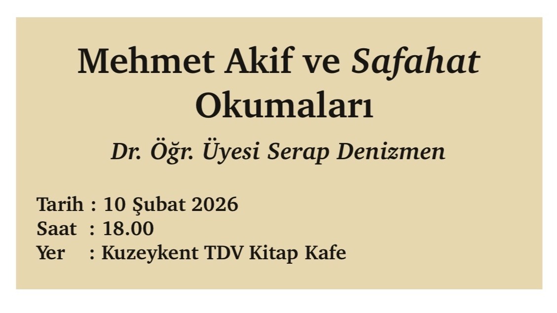 Dr. Öğr. Üyesi Serap Denizmen Hocamız Eşliğinde Mehmet Akif ve Safahat Okumaları Düzenlenecektir